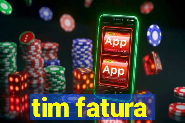 tim fatura